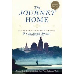 The Journey Home: Autobiography of an American Swami -- Radhanath Swami